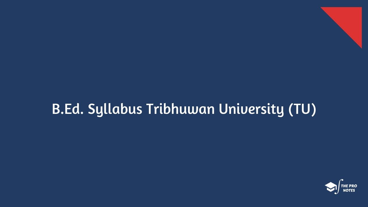 B.Ed. Syllabus Tribhuvan University (TU)
