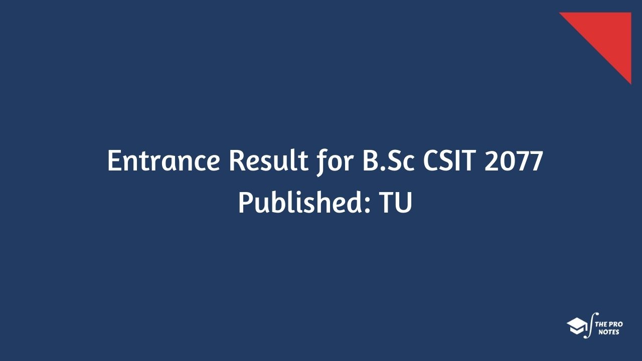 Entrance Result for B.Sc CSIT 2077 Published: TU