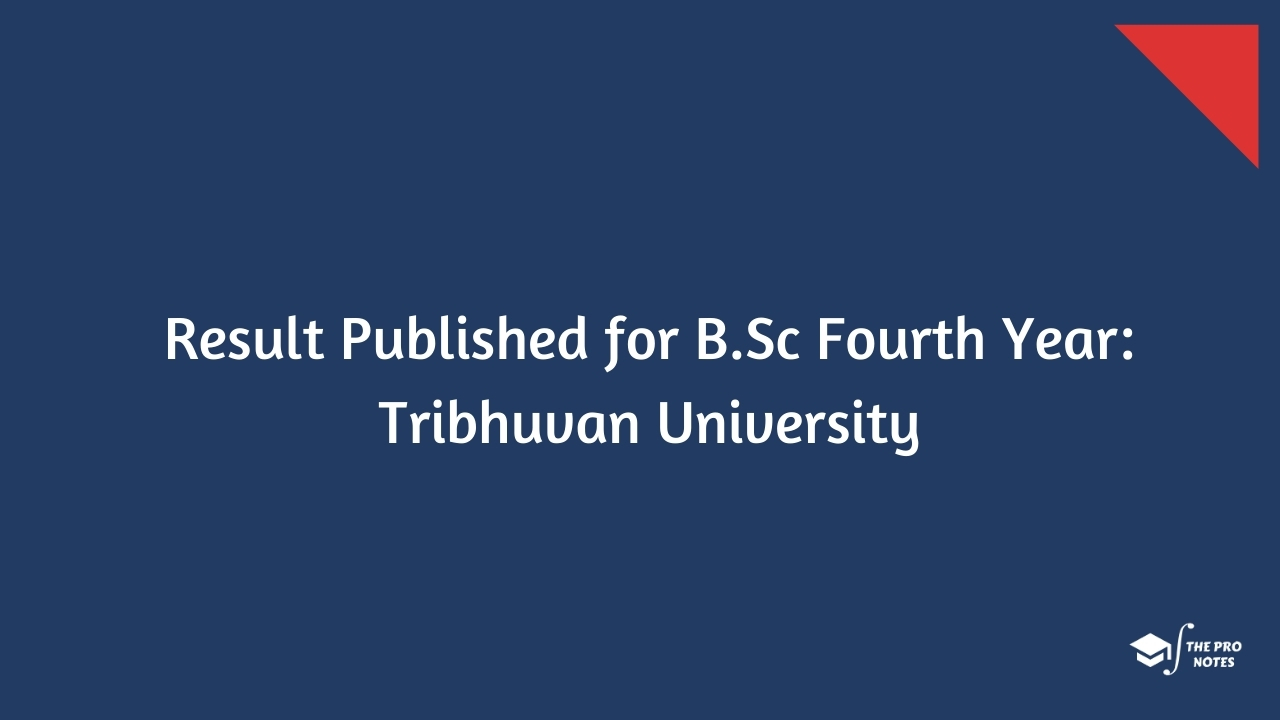 Result Published for B.Sc Fourth Year: Tribhuvan University